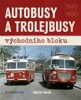AUTOBUSY A TROLEJBUSY VÝCHODNÍHO BLOKU 1945-1990