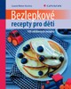 BEZLEPKOVÉ RECEPTY PRO DĚTI-100 OBLÍBENÝCH RECEPTŮ