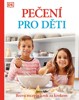 PEČENÍ PRO DĚTI - BEZVA RECEPTY KROK ZA KROKEM