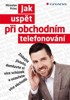 JAK USPĚT PŘI OBCHODNÍM TELEFOVÁNÍ