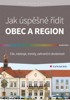 JAK ÚSPĚŠNĚ ŘÍDIT OBEC A REGION - CÍLE, NÁSTROJE, TRENDY,...