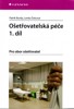 OŠETŘOVATELSKÁ PÉČE 1. DÍL-PRO OBOR OŠETŘOVATEL
