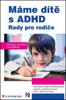 MÁME DÍTĚ S ADHD-RADY PRO RODIČE