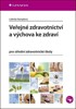 VEŘEJNÉ ZDRAVOTNICTVÍ A VÝCHOVA KE ZDRAVÍ