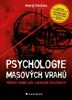 PSYCHOLOGIE MASOVÝCH VRAHŮ-PŘÍBĚHY TEMNÉ DUŠE A NEMOCNÉ SPOL