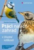 PTÁCI NAŠICH ZAHRAD-V ŽIVOTNÍ VELIKOSTI