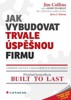 JAK VYBUDOVAT TRVALE ÚSPĚŠNOU FIRMU
