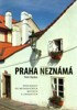 PRAHA NEZNÁMÁ-PROCHÁZKY PO NETRADIČNÍCH MÍSTECH A ZÁKOUTÍCH