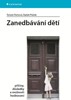ZANEDBÁVÁNÍ DĚTÍ-PŘÍČINY,DŮSLEDKY A MOŽNOSTI HODNOCENÍ
