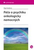 PÉČE O PSYCHIKU ONKOLOGICKY NEMOCNÝCH