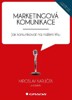 MARKETINGOVÁ KOMUNIKACE-JAK KOMUNIKOVAT NA NAŠEM TRHU 2.VYD.