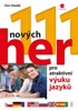 111 NOVÝCH HER PRO ATRAKTIVNÍ VÝUKU JAZYKŮ