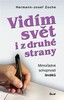 VIDÍM SVĚT I Z DRUHÉ STRANY