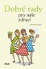 DOBRÉ RADY PRO NAŠE ZDRAVÍ