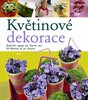 KVĚTINOVÉ DEKORACE -ROZKVETLÉ NÁPADY PRO ŠIKOVNÉ RUCE