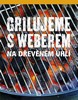 GRILUJEME S WEBEREM NA DŘEVĚNÉM UHLÍ