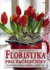 FLORISTIKA PRO ZAČÁTEČNÍKY