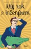 MŮJ ROK S INŽENÝREM