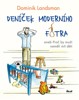 DENÍČEK MODERNÍHO FOTRA ANEB PROČ BY MUŽI NEMĚLI MÍT DĚTI(1)