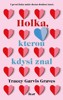 HOLKA, KTEROU KDYSI ZNAL