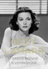 HEDY LAMARR - FILMOVÁ BOHYNĚ A VYNÁLEZKYNĚ