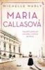 MARIA CALLASOVÁ-NEJVĚTŠÍ PĚVKYNĚ SVÉ DOBY A DRAMA JEJÍ LÁSKY