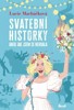 SVATEBNÍ HISTORKY ANEB JAK JSEM SE NEVDALA