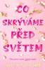 CO SKRÝVÁME PŘED SVĚTEM - UŽ NIKDY NEPŘEBOLÍ 2: CO SKRÝVÁME.
