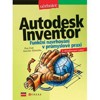 AUTODESK INVENTOR-FUNKČNÍ NAVRHOVÁNÍ PRŮMYSLOVÉ PRAXI 2.VYD