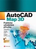 AUTOCAD MAP 3D-PRAKTICKÁ UŽIVATELSKÁ PŘÍRUČKA + CD