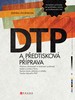 DTP A PŘEDTISKOVÁ PŘÍPRAVA