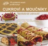 CUKROVÍ A MOUČNÍKY-TENTOKRÁT ZDRAVĚ!