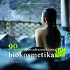 BIOKOSMETIKA  90 RECEPTŮ PRO ZDRAVOU KRÁSU