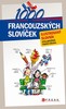 1000 FRANCOUZSKÝCH SLOVÍČEK -ILUSTROVANÝ SLOVNÍK