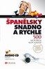 ŠPANĚLSKY SNADNO A RYCHLE +CD /500 HLAVNÍCH SLOV A GRÁZÍ