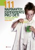 111 NAPÍNAVÝCH EXPERIMENTŮ PRO DĚTI