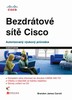 BEZDRÁTOVÉ SÍTĚ CISCO-AUTORIZOVANÝ VÝUKOVÝ PRŮVODCE