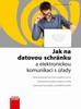 JAK NA DATOVOU SCHRÁNKU A ELEKTRONICKOU KOMUNIKACI S ÚŘADY