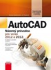 AUTOCAD: NÁZORNÝ PRŮVODCE PRO VERZE 2012 A 2013