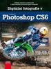 DIGITÁLNÍ FOTOGRAFIE V ADOBE PHOTOSHOP CS6