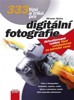 333 TIPŮ A TRIKŮ PRO DIGITÁLNÍ FOTOGRAFIE