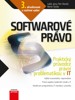 SOFTWAROVÉ PRÁVO - PRAKT.PRŮVODCE PRÁVNÍ PROBLEMATIKOU V IT