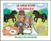 JÁ MÁM KONĚ KALAMAJKA-ŘÍKADLA PRO NEJMENŠÍ