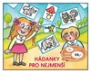 HÁDANKY PRO NEJMENŠÍ