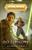 STAR WARS - VRCHOLNÁ REPUBLIKA - DO TEMNOTY
