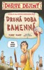 DĚSIVÉ DĚJINY - DRSNÁ DOBA KAMENNÁ
