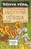 DĚSIVÁ VĚDA - PROTIVNÁ PŘÍRODA