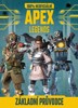 APEX LEGENDS - 100% NEOFICIÁLNÍ ZÁKLADNÍ PRŮVODCE