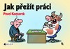 JAK PŘEŽÍT PRÁCI