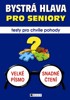 BYSTRÁ HLAVA PRO SENIORY-TESTY PRO CHVÍLE POHODY